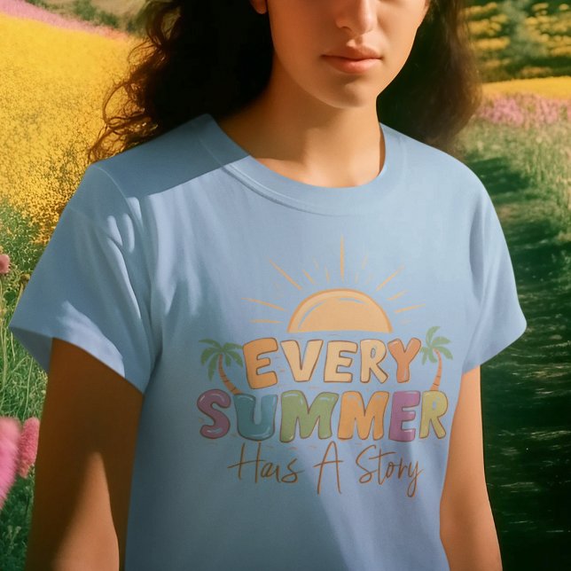 Jeder Sommer hat eine Geschichte T-Shirt (Every Summer Has A Story T-Shirt)