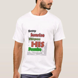 Jeder Sonnenaufgang flüstert sein Versprechen T-Shirt
