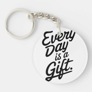 Jeder Tag ist ein Geschenk Schlüsselanhänger