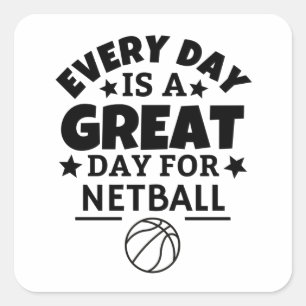 Jeder Tag ist ein großartiger Tag für Netball. Quadratischer Aufkleber