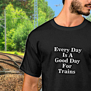Jeder Tag ist ein guter Tag für Züge, Eisenbahn-Lü T-Shirt