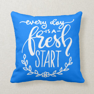 Jeder Tag ist ein Neubeginn Kissen