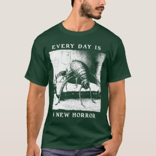 Jeder Tag ist ein neuer Horror Franz Kafka Existen T-Shirt