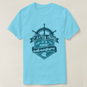 Jeder Tag ist ein neues Abenteuer T-Shirt