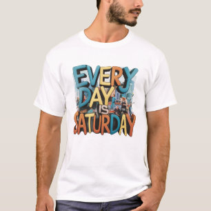 Jeder Tag ist ein Samstag22 Lustiger entspannter T-Shirt