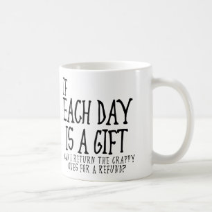 Jeder Tag ist ein Scheißgeschenk Lustiger Becher o Kaffeetasse