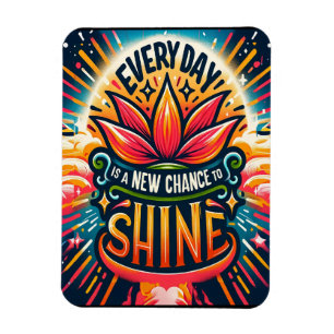 Jeder Tag ist eine neue Chance auf Shine Magnet