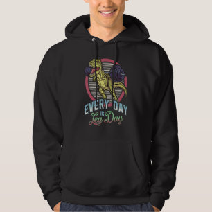 Jeder Tag Ist Leg Day Rex Squat Spaß Fitnessstudi Hoodie