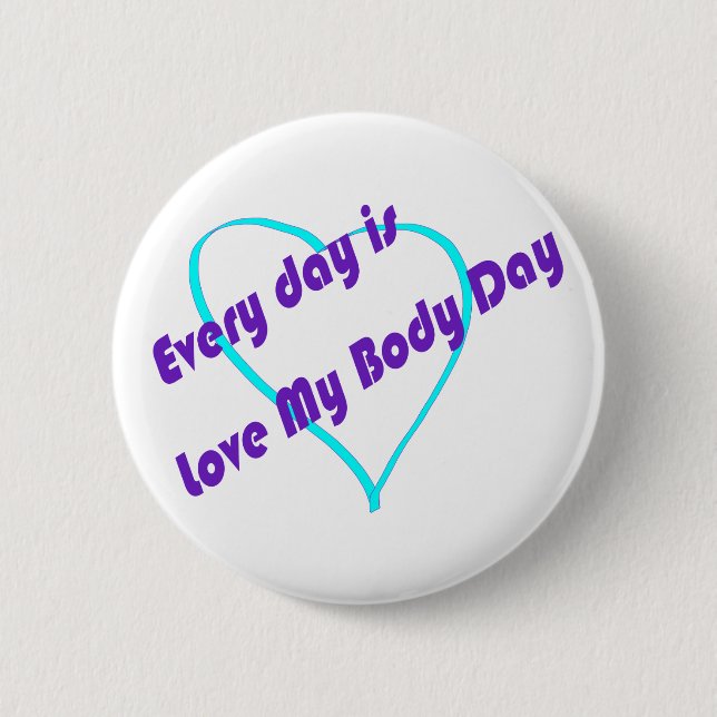Jeder Tag ist Liebe Mein Körpertag Button (Vorderseite)