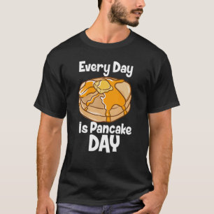 Jeder Tag Ist Pfannkuchentag Frühstück Essen Backe T-Shirt