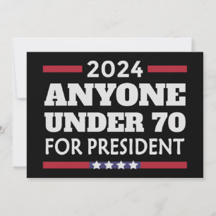 Jeder unter 70 für Präsident 2024 Einladung