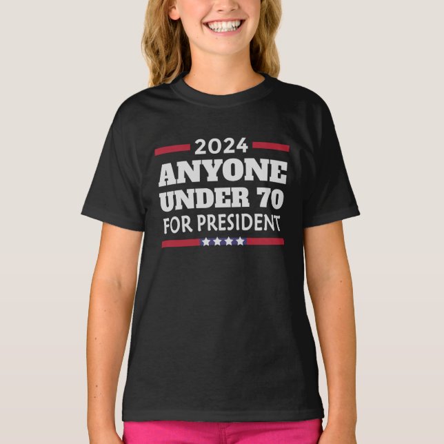 Jeder unter 70 für Präsident 2024 T-Shirt (Vorderseite)
