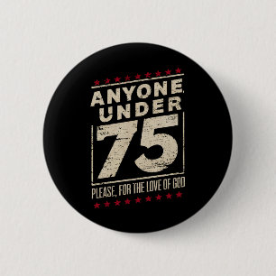 Jeder unter 75 lustige Wahl Biden Trump Button