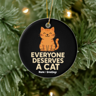 Jeder verdient eine Cat Niedlich Orange Tabby Cat Keramik Ornament
