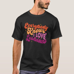 Jeder weiß, ich liebe Lesben LGBTQ Lesben Paar T-Shirt