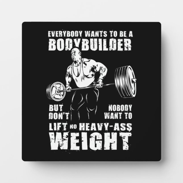 Jeder Will, ein Bodybuilder zu sein - Gym Workout Fotoplatte (Vorderseite)