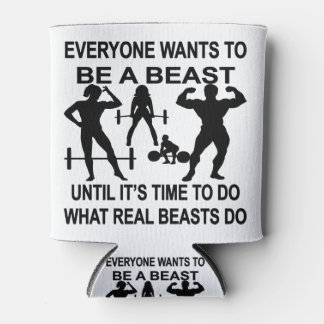 Jeder Will, ein Tier zu sein, bis es Zeit ist zu t Dosenkühler