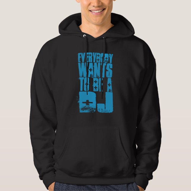 Jeder will, um ein DJ zu sein Hoodie (Vorderseite)
