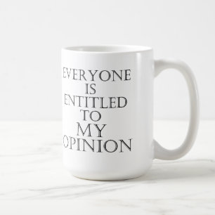 Jeder wird zu meiner Meinungs-Tasse betitelt Tasse