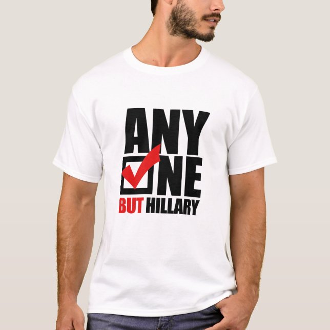 Jedermann aber Hillary Clinton - AntiHillary T-Shirt (Vorderseite)
