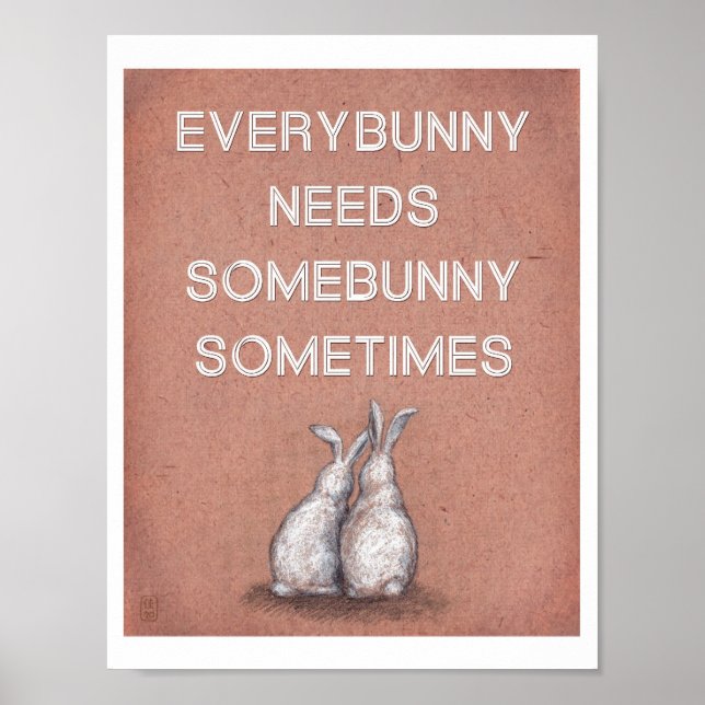 Jedermann braucht Somebunny manchmal drucken Poster (Vorne)