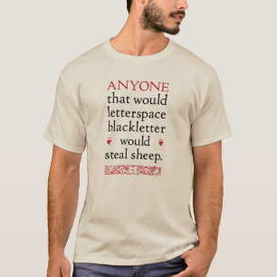 Jedermann, das wurde Letterspace… - Goudy Zitat T-Shirt