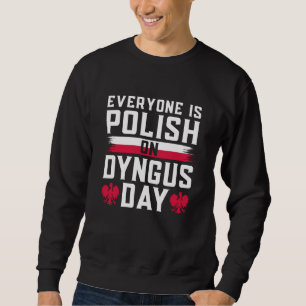 Jedermann ist am Tag des Tages Polnisch Sweatshirt