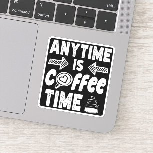 Jederzeit ist Kaffeezeit Koffein Addictit Geburtst Aufkleber