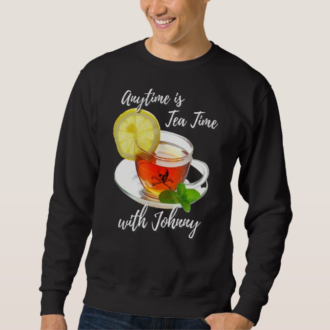 Jederzeit ist Tea Time mit Johnny Fun humorvoll Sweatshirt (Vorderseite)