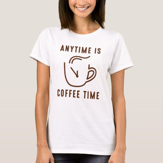 Jederzeit Kaffeezeit T-Shirt (Vorderseite)