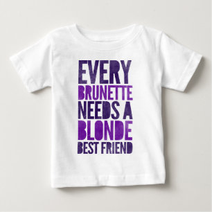 Jedes brünetter Bedarf eine Blondine Baby T-shirt