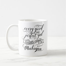 Jedes gute und perfekte Mädchen kommt aus Michigan Kaffeetasse