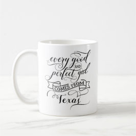Jedes gute und perfekte Mädchen kommt aus Texas Kaffeetasse