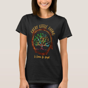 Jedes kleine Ding wird in Ordnung sein Yoga T-Shirt