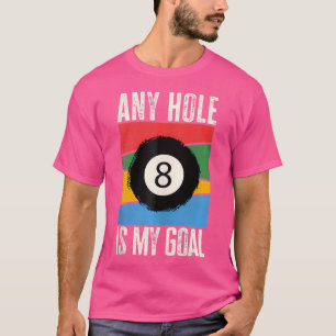 Jedes Loch ist mein Goal Pool Player Billard T-Shirt