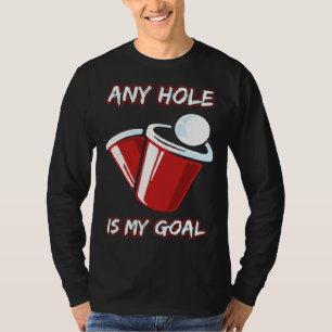 Jedes Loch ist mein Ziel Beerpong Sauferei Party B T-Shirt