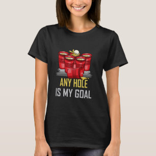 Jedes Loch ist meine Uni Bierpong Pong Party Stude T-Shirt