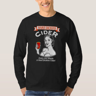 Jedes Mädchen Will einen harten Dickin Cider Adult T-Shirt