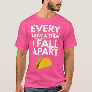 Jedes Mal Dann Fällt Mir Alles Um Die Ohren Tacos  T-Shirt