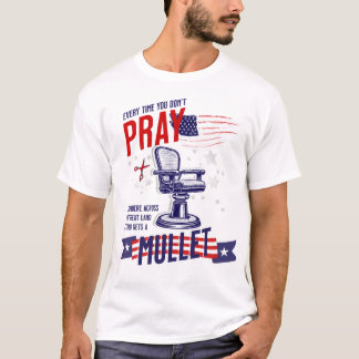 Jedes Mal, wenn du kein lustiges Hemd betest T-Shirt