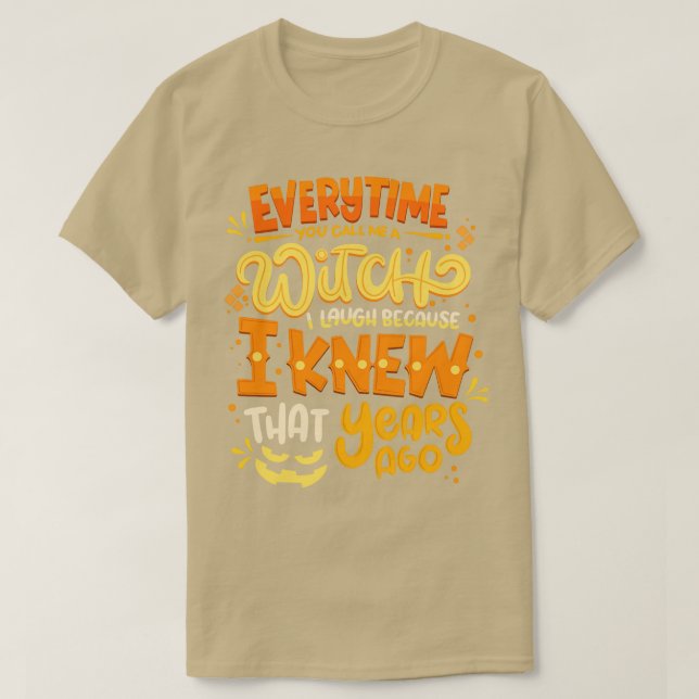 Jedes Mal, wenn du mich ein WITCH-Halloween-Kostüm T-Shirt (Design vorne)