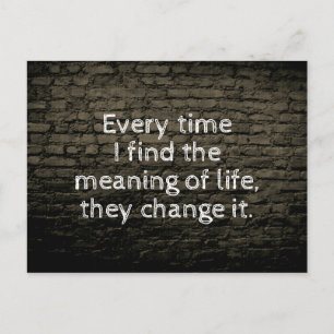 Jedes Mal, wenn ich den Sinn des Lebens Witz Postkarte