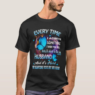 Jedes Mal, wenn ich etwas erreicht habe, was mir m T-Shirt