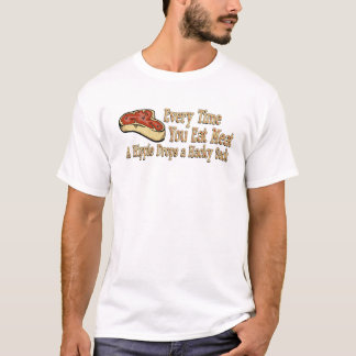 jedes Mal wenn Sie Fleisch-T - Shirts essen