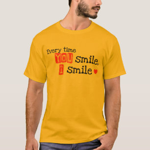 Jedes Mal wenn Sie lächeln, lächele ich T-Shirt