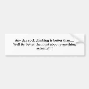Jedes mögliches TagesKlettern ist- besser als…. Autoaufkleber