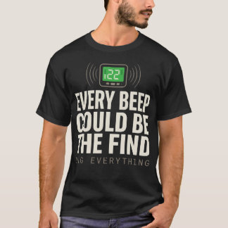 Jedes Piepen könnte das Signal des Funddetektors s T-Shirt