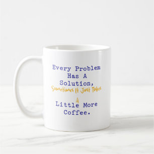 Jedes Problem hat eine Lösung, mehr Kaffee-Mathema Kaffeetasse