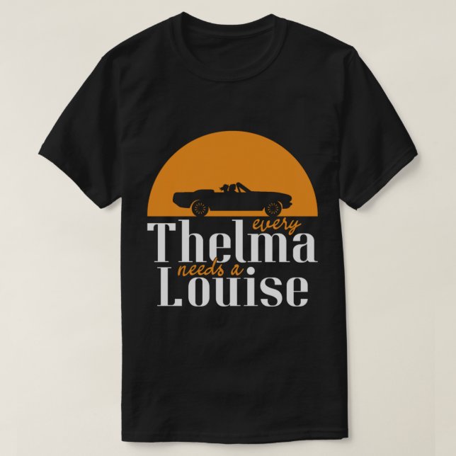 Jedes Thelma braucht einen Louise Best Friends Pul T-Shirt (Design vorne)