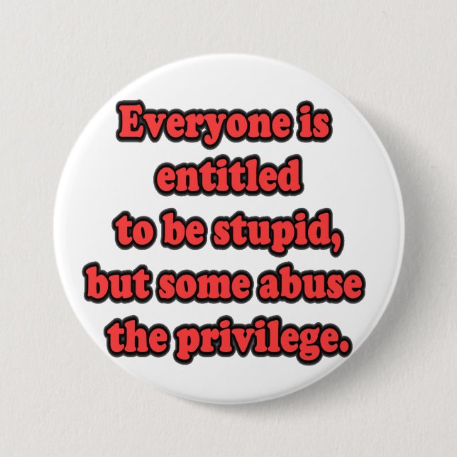 Jedes wird betitelt, um dumm zu sein button (Vorderseite)